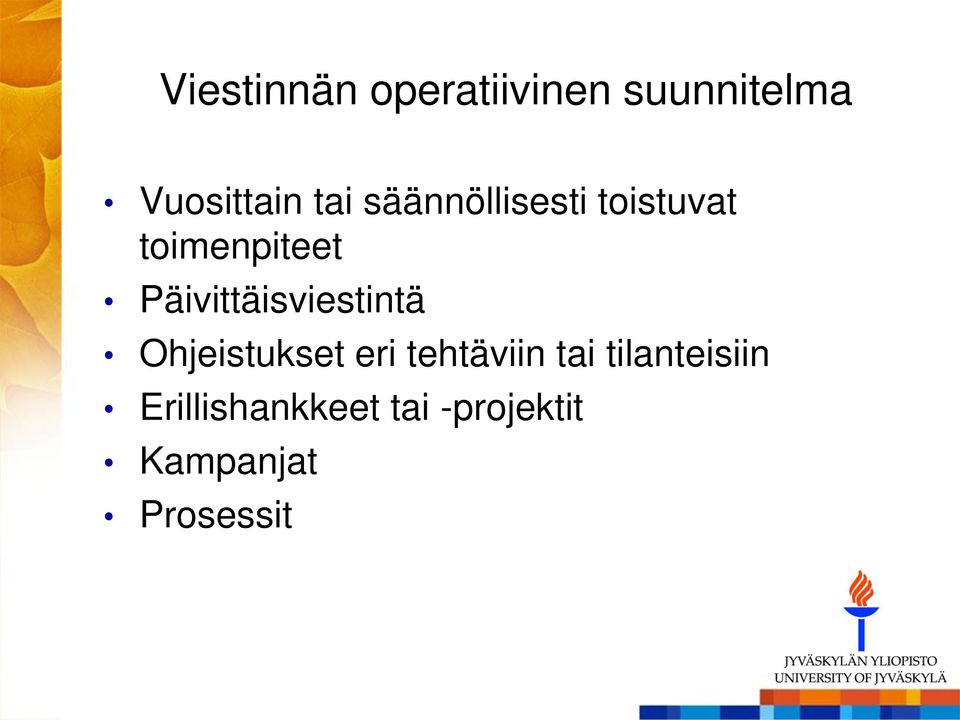 Päivittäisviestintä Ohjeistukset eri tehtäviin tai