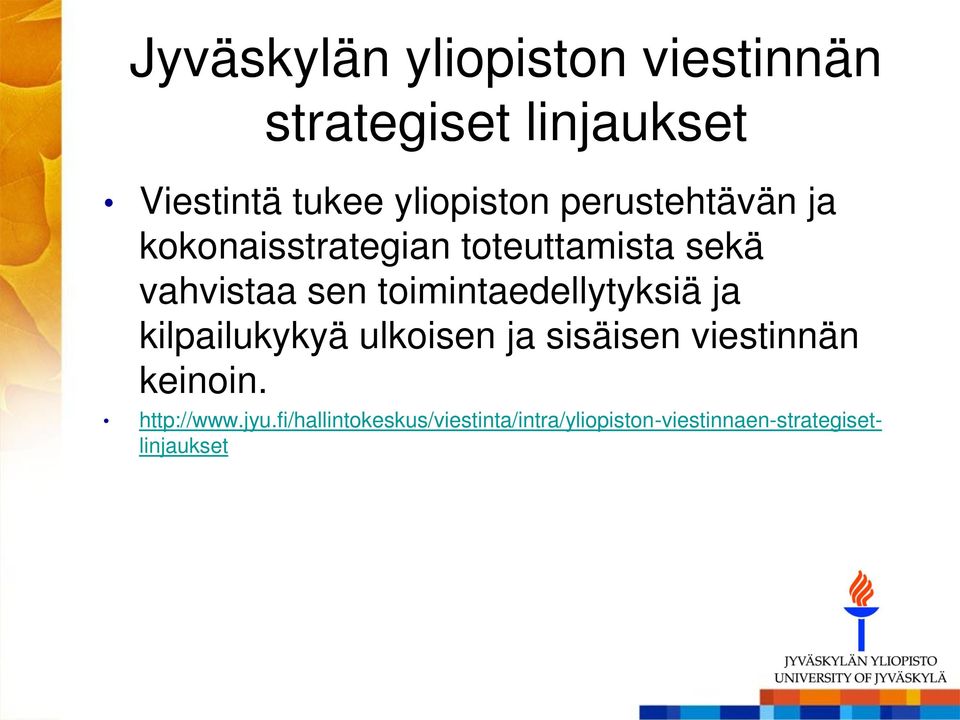 toimintaedellytyksiä ja kilpailukykyä ulkoisen ja sisäisen viestinnän keinoin.