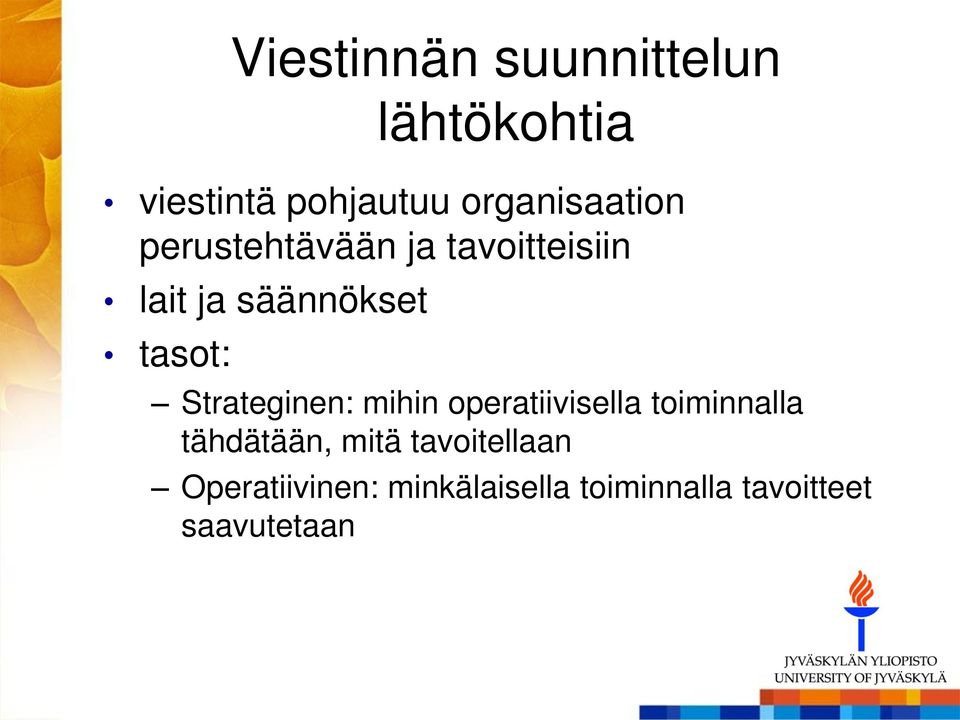 tasot: Strateginen: mihin operatiivisella toiminnalla tähdätään,