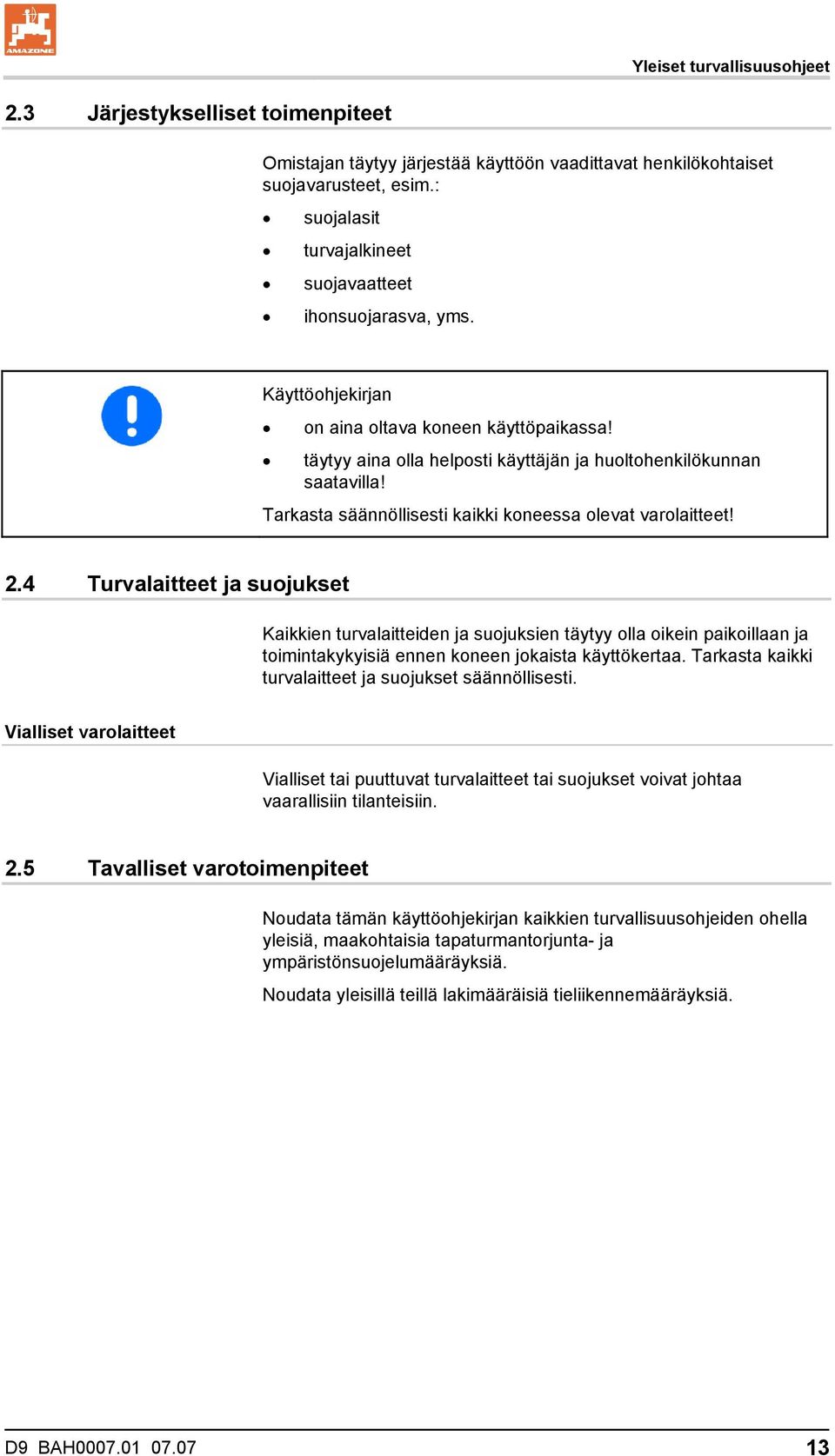 Tarkasta säännöllisesti kaikki koneessa olevat varolaitteet! 2.