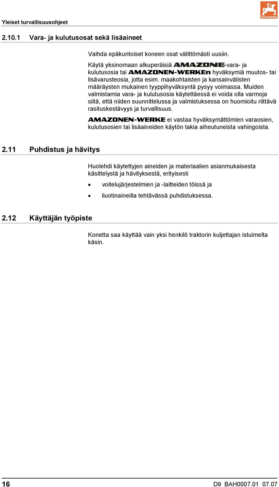 maakohtaisten ja kansainvälisten määräysten mukainen tyyppihyväksyntä pysyy voimassa.