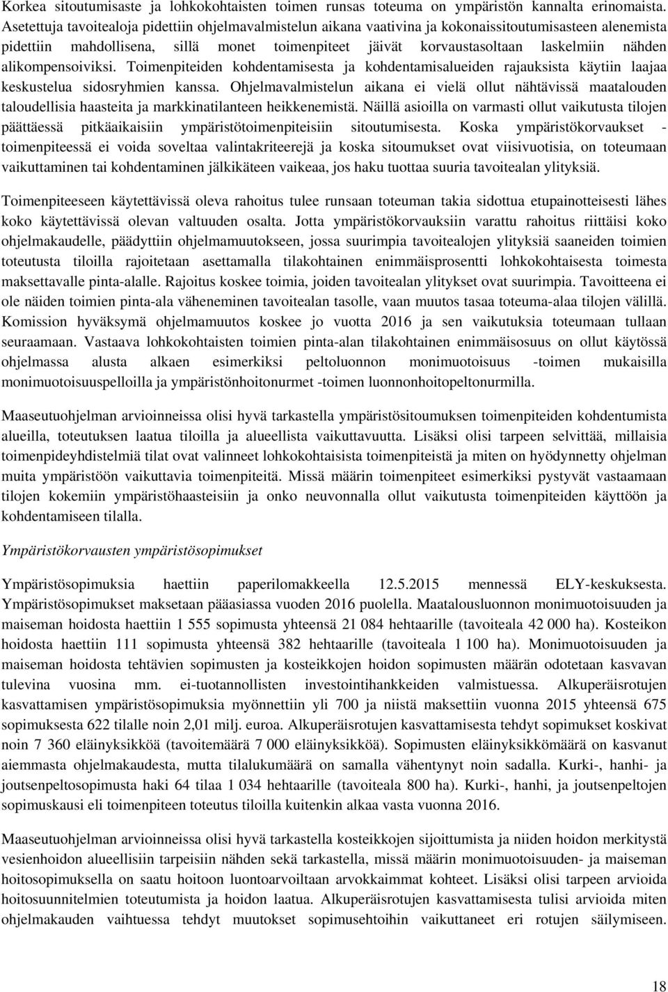 alikompensoiviksi. Toimenpiteiden kohdentamisesta ja kohdentamisalueiden rajauksista käytiin laajaa keskustelua sidosryhmien kanssa.