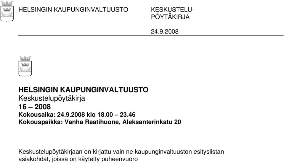 46 Kokouspaikka: Vanha Raatihuone, Aleksanterinkatu 20