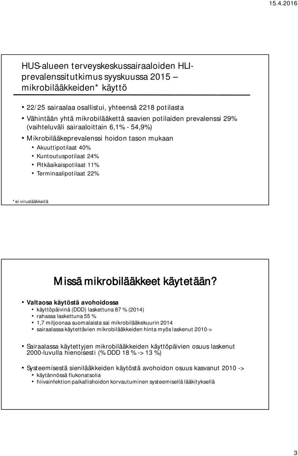 22% *ei viruslääkkeitä Missä mikrobilääkkeet käytetään?