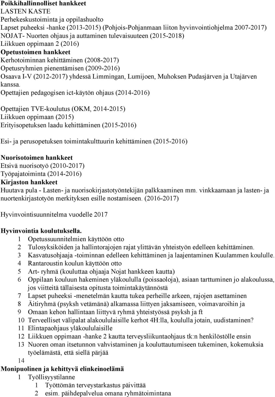Limmingan, Lumijoen, Muhoksen Pudasjärven ja Utajärven kanssa.