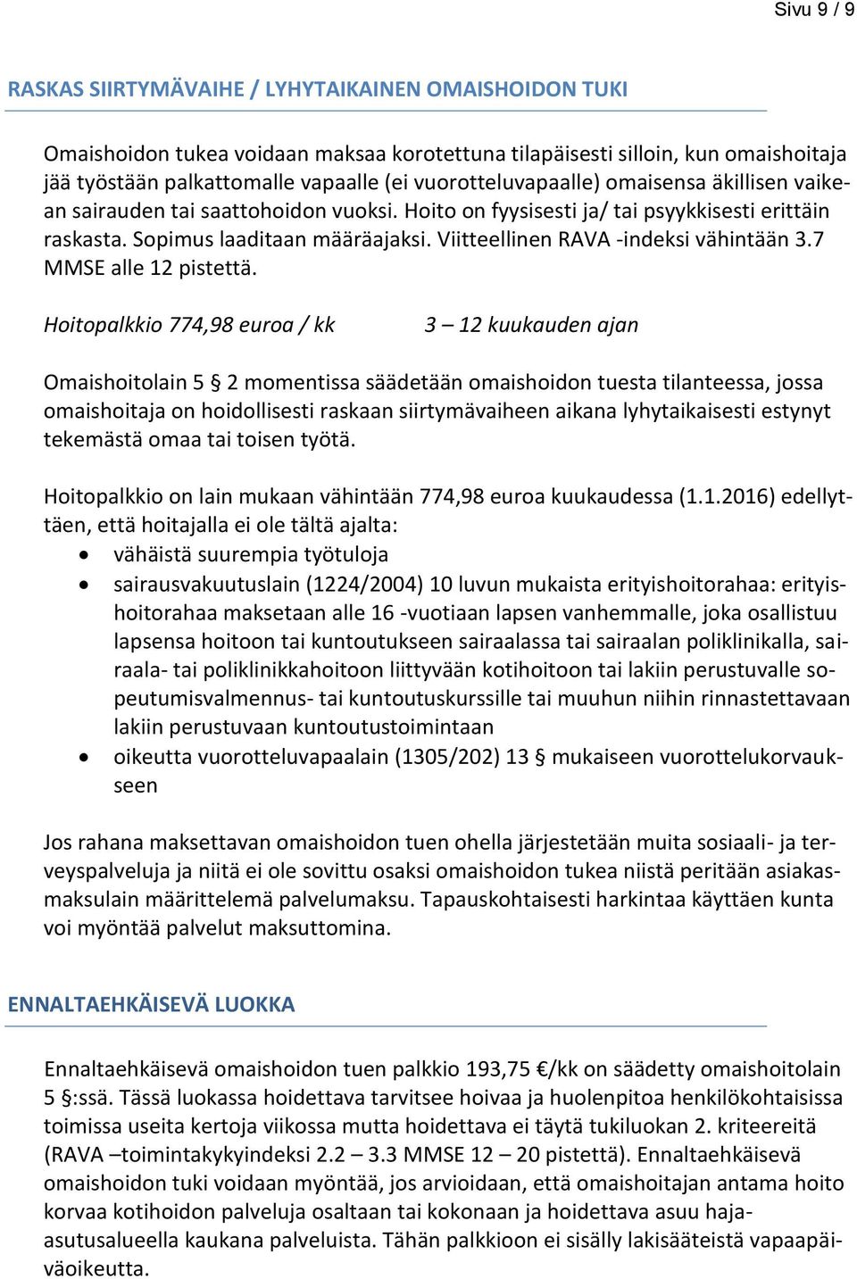 Viitteellinen RAVA -indeksi vähintään 3.7 MMSE alle 12 pistettä.