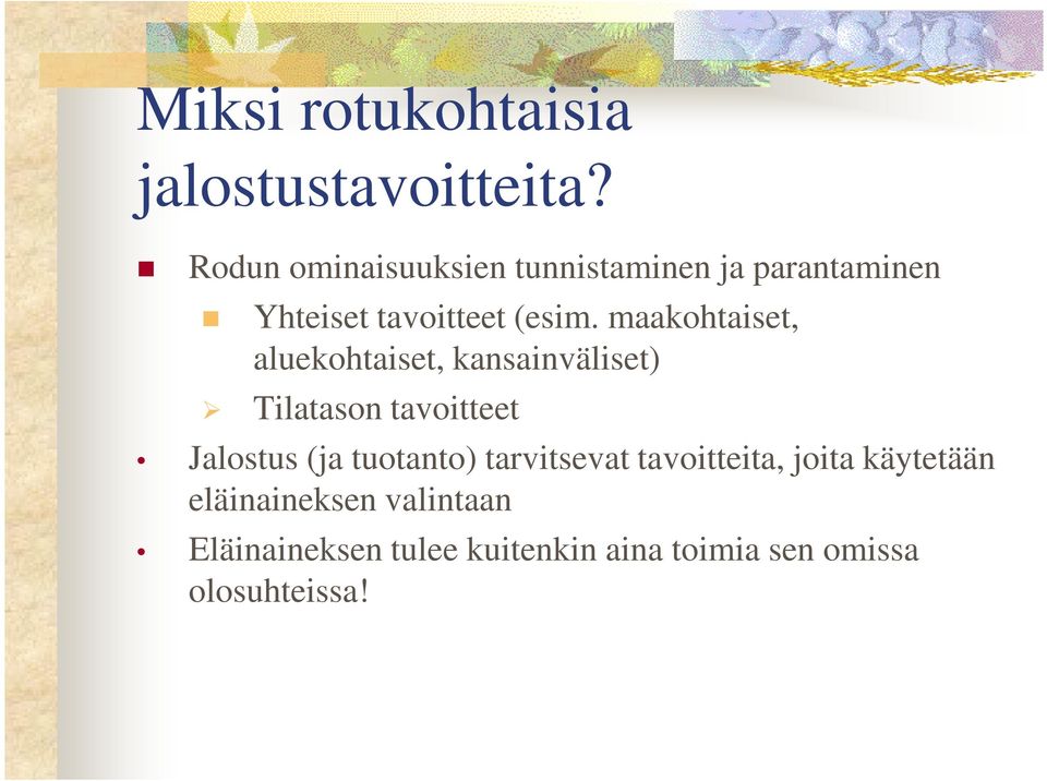 maakohtaiset, aluekohtaiset, kansainväliset) Tilatason tavoitteet Jalostus (ja