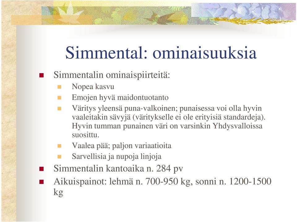 standardeja). Hyvin tumman punainen väri on varsinkin Yhdysvalloissa suosittu.