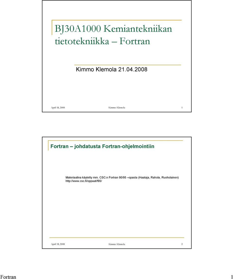 Fortran-ohjelmointiin Materiaalina käytetty mm.