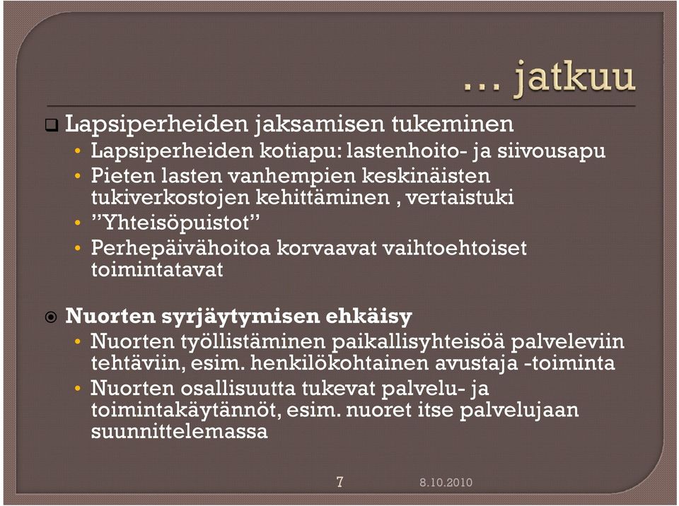 toimintatavat Nuorten syrjäytymisen ehkäisy Nuorten työllistäminen paikallisyhteisöä palveleviin tehtäviin, esim.