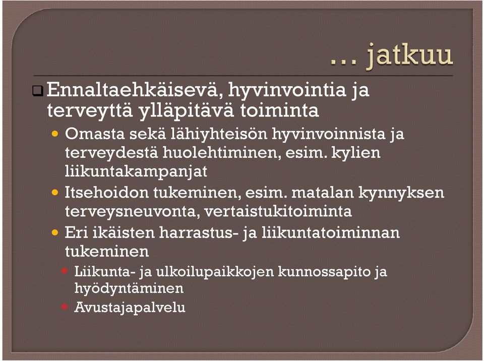 kylien liikuntakampanjat y Itsehoidon tukeminen, esim.