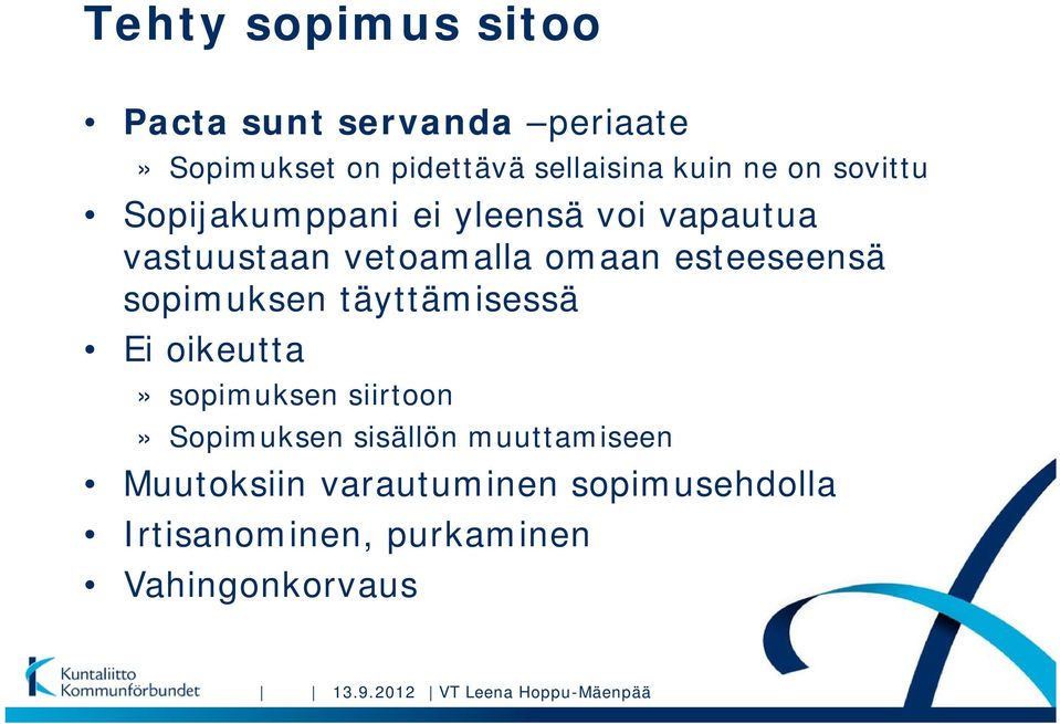 sopimuksen täyttämisessä Ei oikeutta» sopimuksen siirtoon» Sopimuksen sisällön muuttamiseen