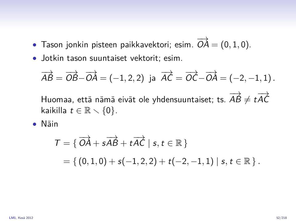 AB = OB OA = ( 1, 2, 2) ja AC = OC OA = ( 2, 1, 1).