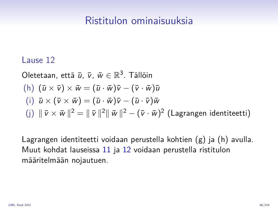 v w) 2 (Lagrangen identiteetti) Lagrangen identiteetti voidaan perustella kohtien (g) ja