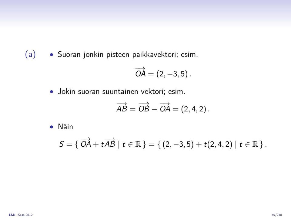 Jokin suoran suuntainen vektori; esim.