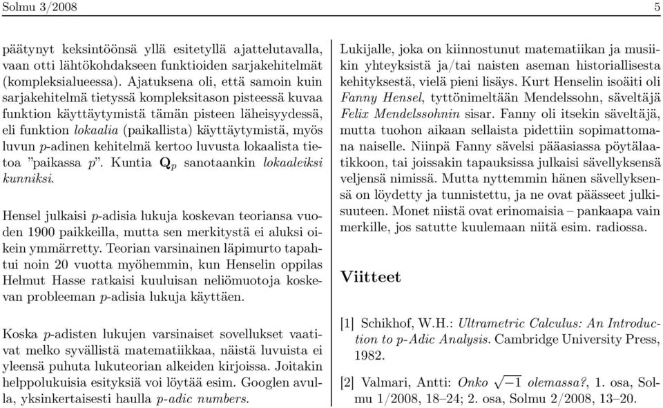 luvun p-adinen kehitelmä kertoo luvusta lokaalista tietoa paikassa p. Kuntia Q p sanotaankin lokaaleiksi kunniksi.