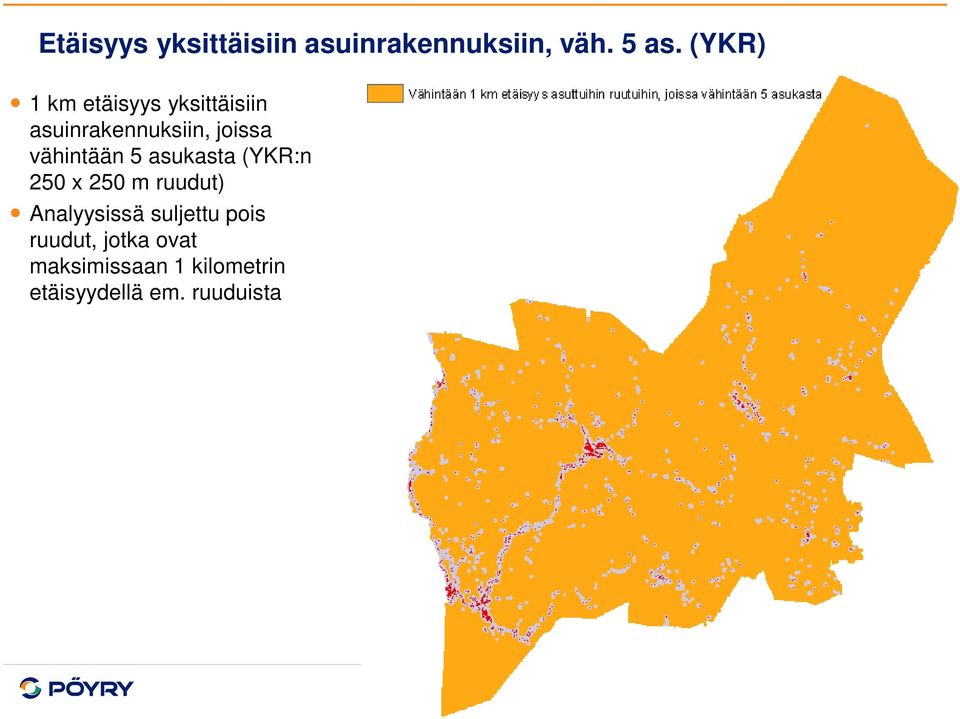 5 asukasta (YKR:n 250 x 250 m ruudut) Analyysissä suljettu pois