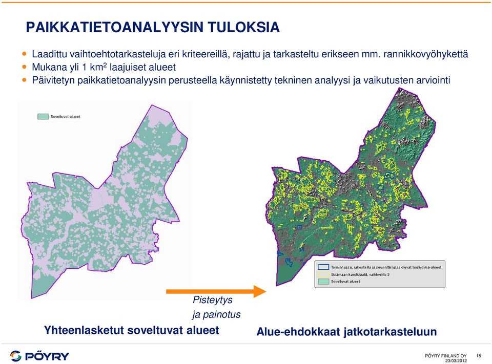 rannikkovyöhykettä Mukana yli 1 km 2 laajuiset alueet Päivitetyn paikkatietoanalyysin