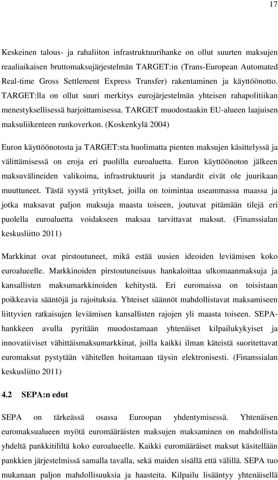 TARGET muodostaakin EU-alueen laajuisen maksuliikenteen runkoverkon.