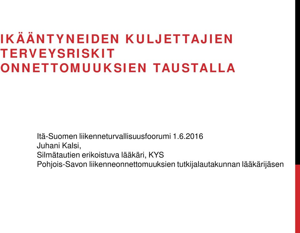 2016 Juhani Kalsi, Silmätautien erikoistuva lääkäri, KYS