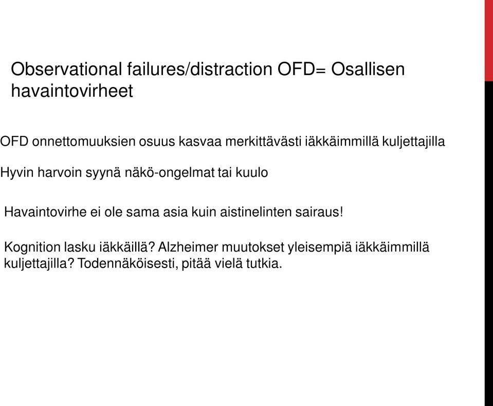 Havaintovirhe ei ole sama asia kuin aistinelinten sairaus! Kognition lasku iäkkäillä?