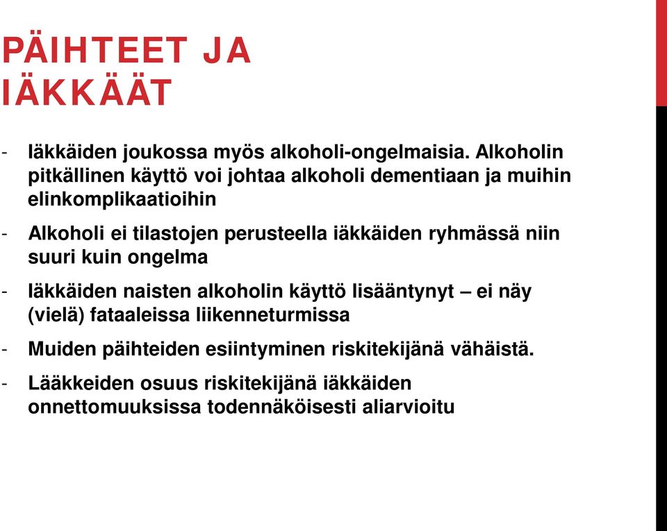 perusteella iäkkäiden ryhmässä niin suuri kuin ongelma - Iäkkäiden naisten alkoholin käyttö lisääntynyt ei näy (vielä)