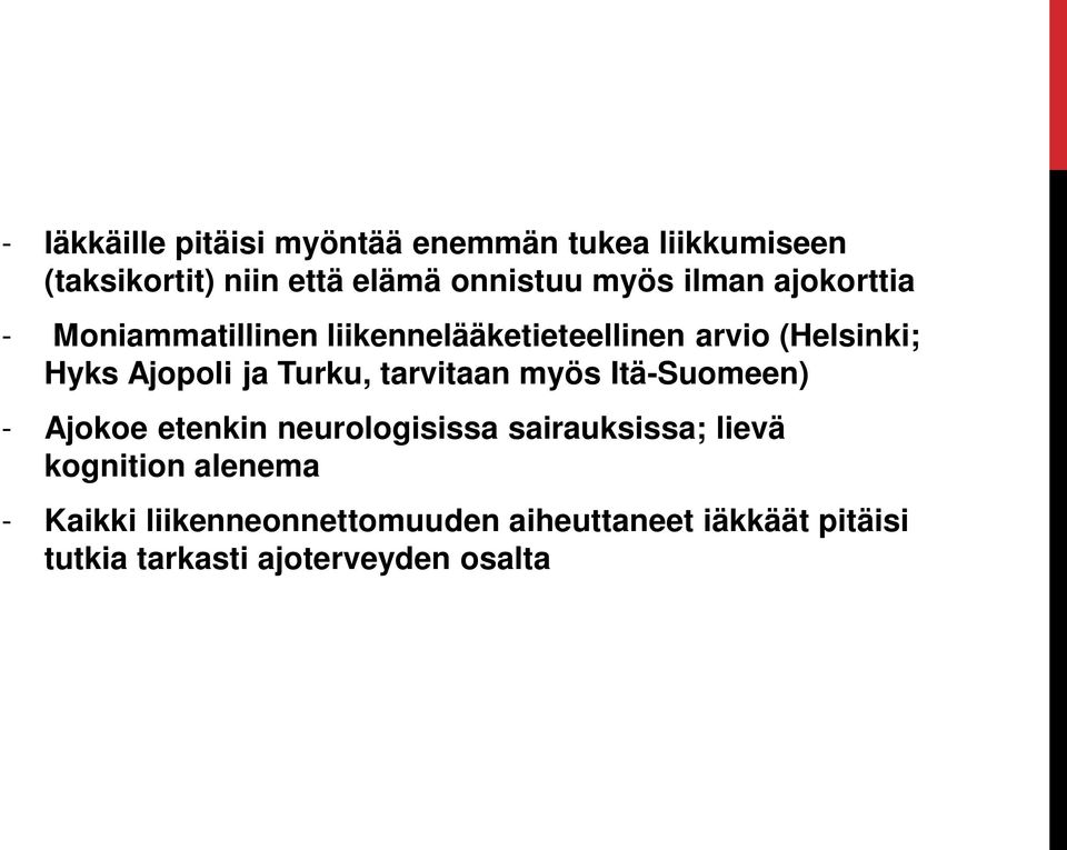 Turku, tarvitaan myös Itä-Suomeen) - Ajokoe etenkin neurologisissa sairauksissa; lievä kognition