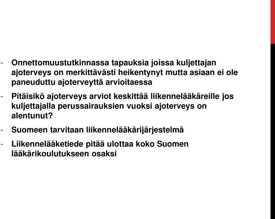 liikennelääkäreille jos kuljettajalla perussairauksien vuoksi ajoterveys on alentunut?