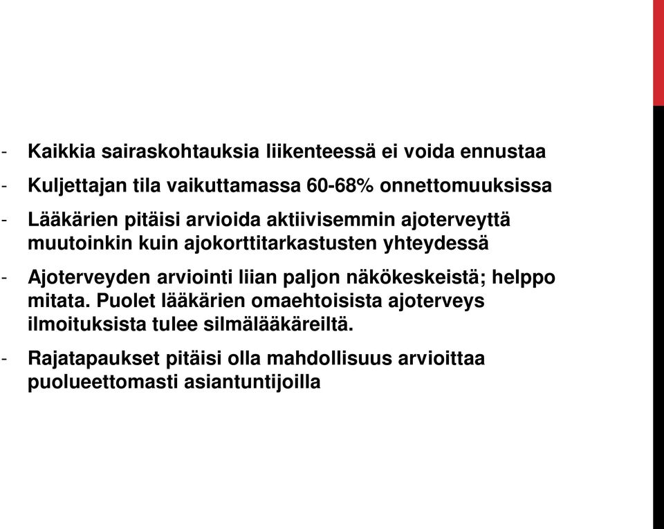 yhteydessä - Ajoterveyden arviointi liian paljon näkökeskeistä; helppo mitata.