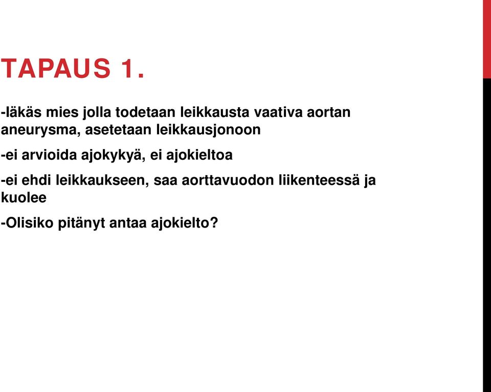 aneurysma, asetetaan leikkausjonoon -ei arvioida