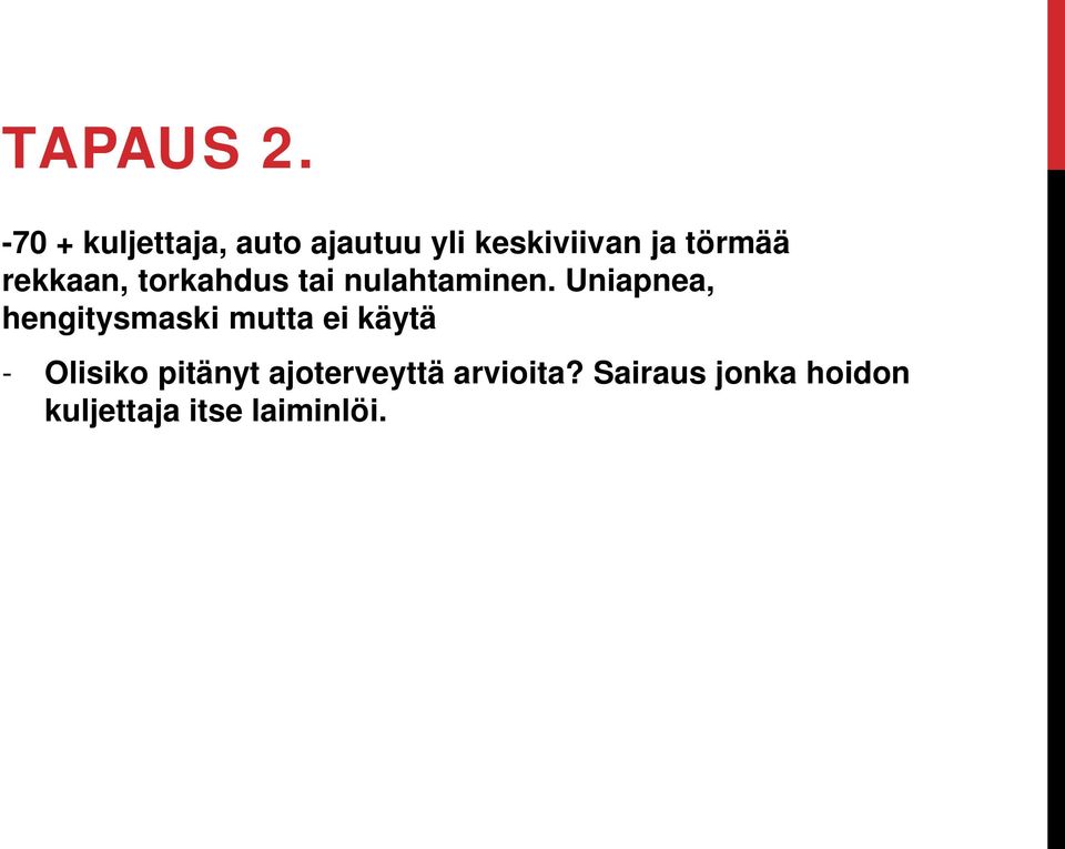 rekkaan, torkahdus tai nulahtaminen.