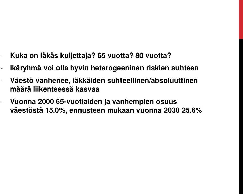 vanhenee, iäkkäiden suhteellinen/absoluuttinen määrä liikenteessä