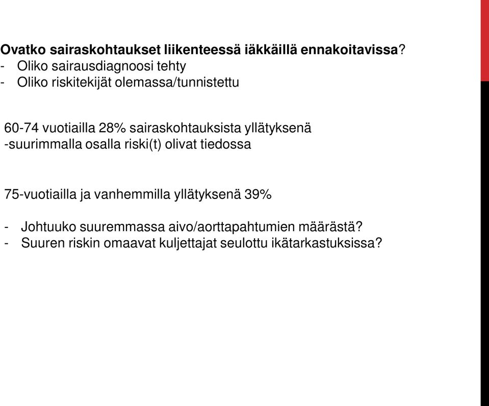 sairaskohtauksista yllätyksenä -suurimmalla osalla riski(t) olivat tiedossa 75-vuotiailla ja