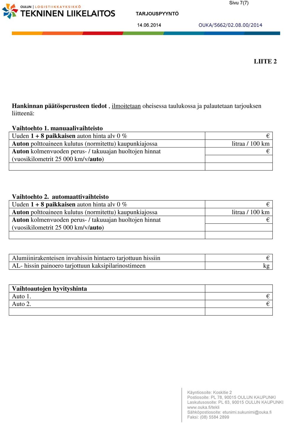 (vuosikilometrit 25 000 km/v/auto) Vaihtoehto 2.