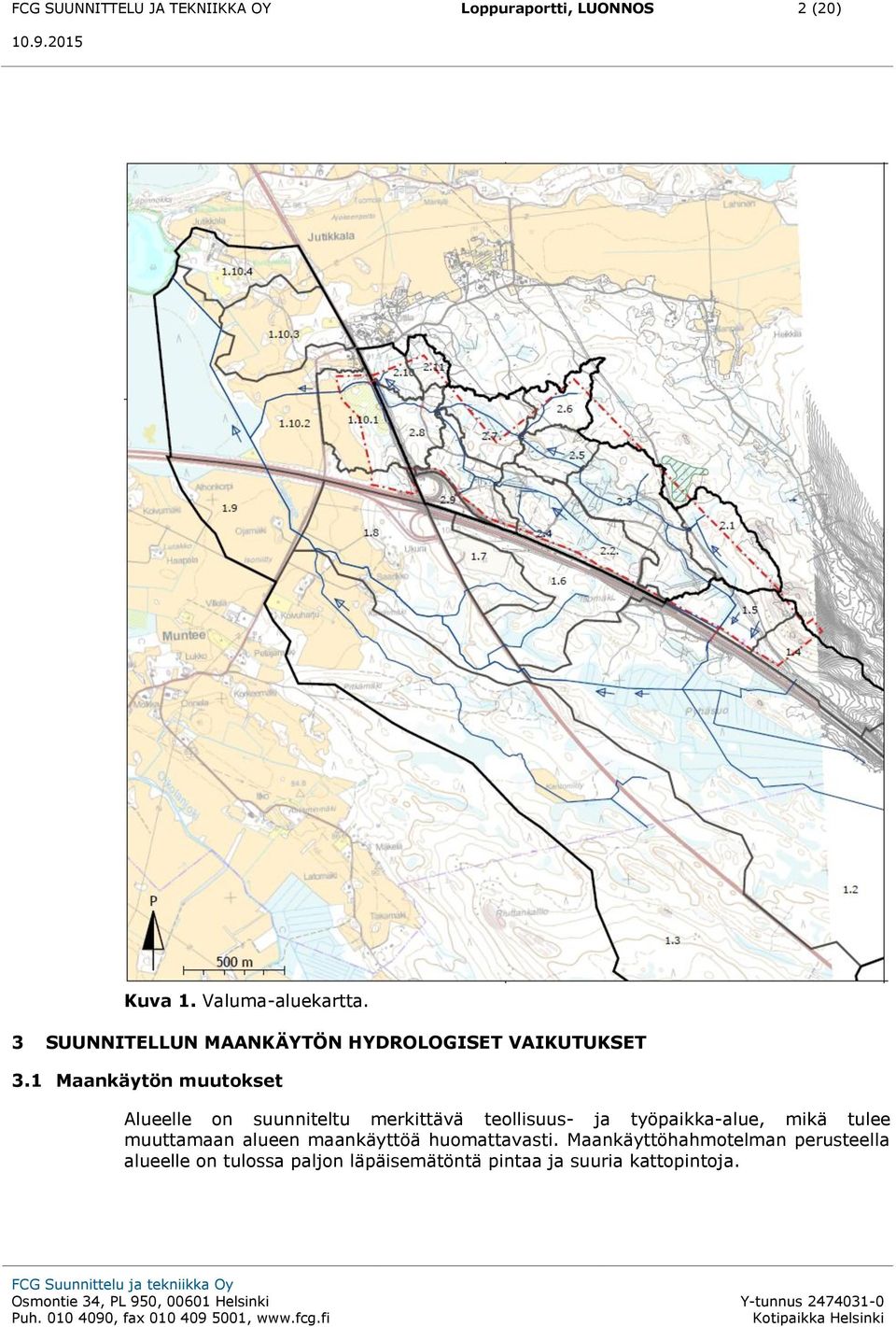 aankäytön muutokset Alueelle on suunniteltu merkittävä teollisuus- ja työpaikka-alue, mikä tulee muuttamaan