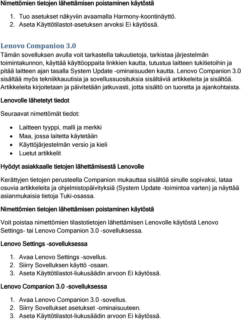 System Update -ominaisuuden kautta. Lenovo Companion 3.0 sisältää myös tekniikkauutisia ja sovellussuosituksia sisältäviä artikkeleita ja sisältöä.