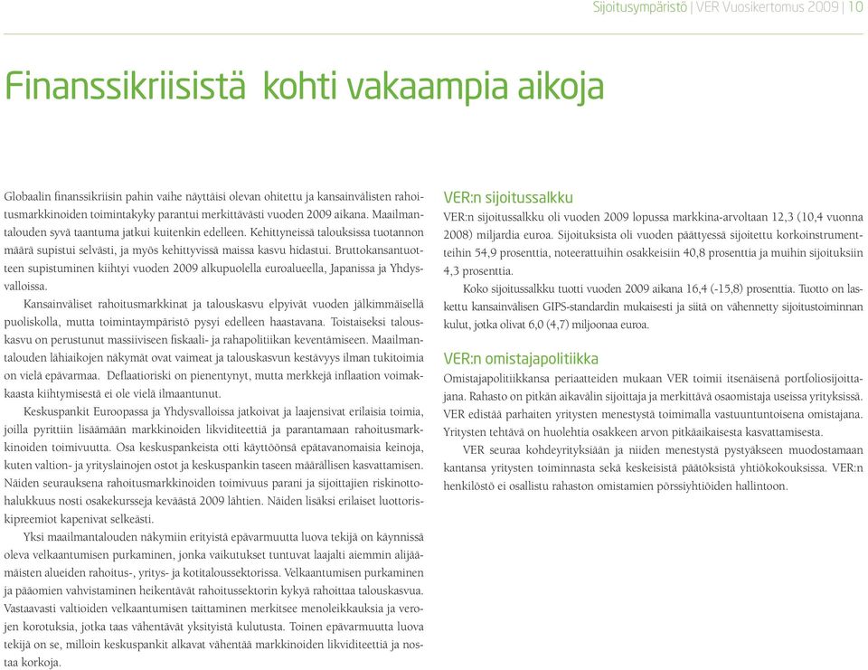 Kehittyneissä talouksissa tuotannon määrä supistui selvästi, ja myös kehittyvissä maissa kasvu hidastui.