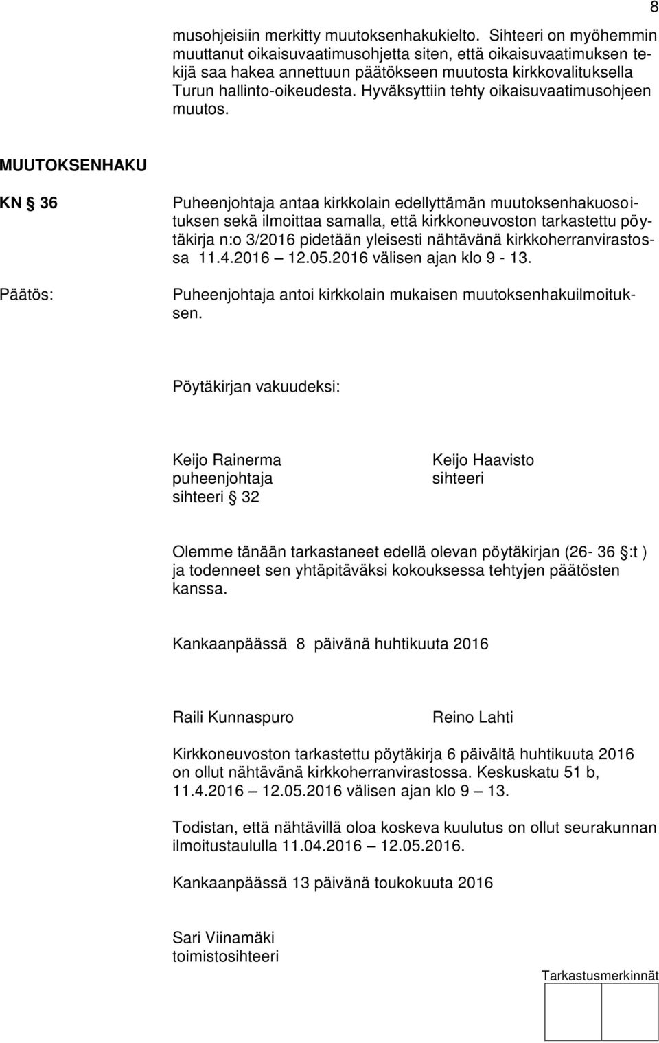 Hyväksyttiin tehty oikaisuvaatimusohjeen muutos.