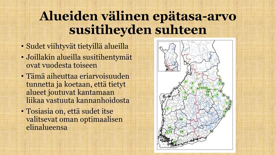 eriarvoisuuden tunnetta ja koetaan, että tietyt alueet joutuvat kantamaan liikaa