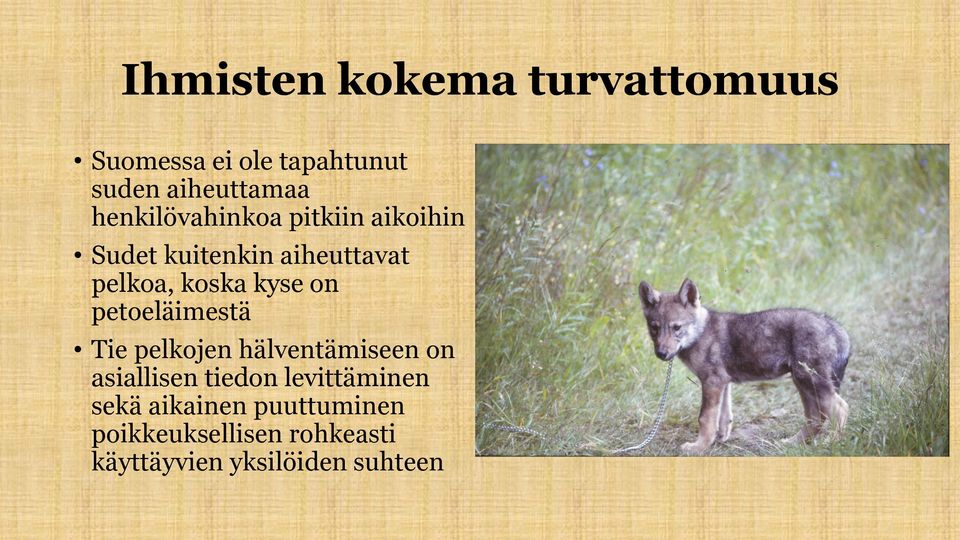 kyse on petoeläimestä Tie pelkojen hälventämiseen on asiallisen tiedon