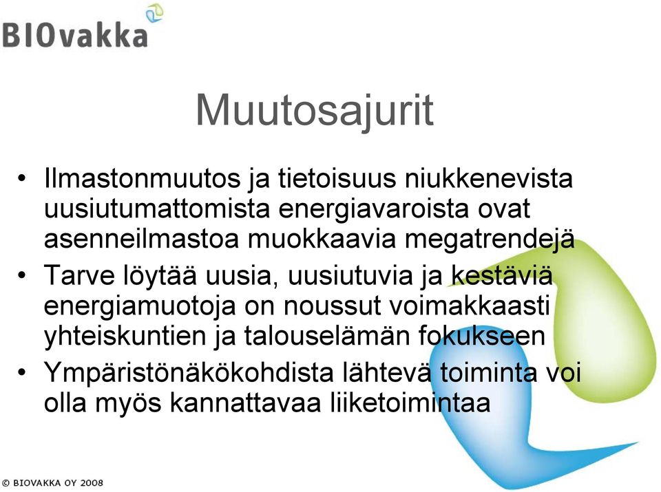 uusiutuvia ja kestäviä energiamuotoja on noussut voimakkaasti yhteiskuntien ja