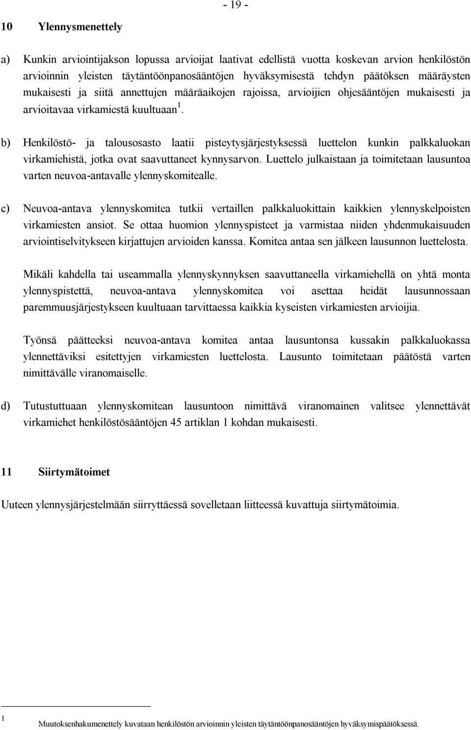 b) Henkilöstö- ja talousosasto laatii pisteytysjärjestyksessä luettelon kunkin palkkaluokan virkamiehistä, jotka ovat saavuttaneet kynnysarvon.