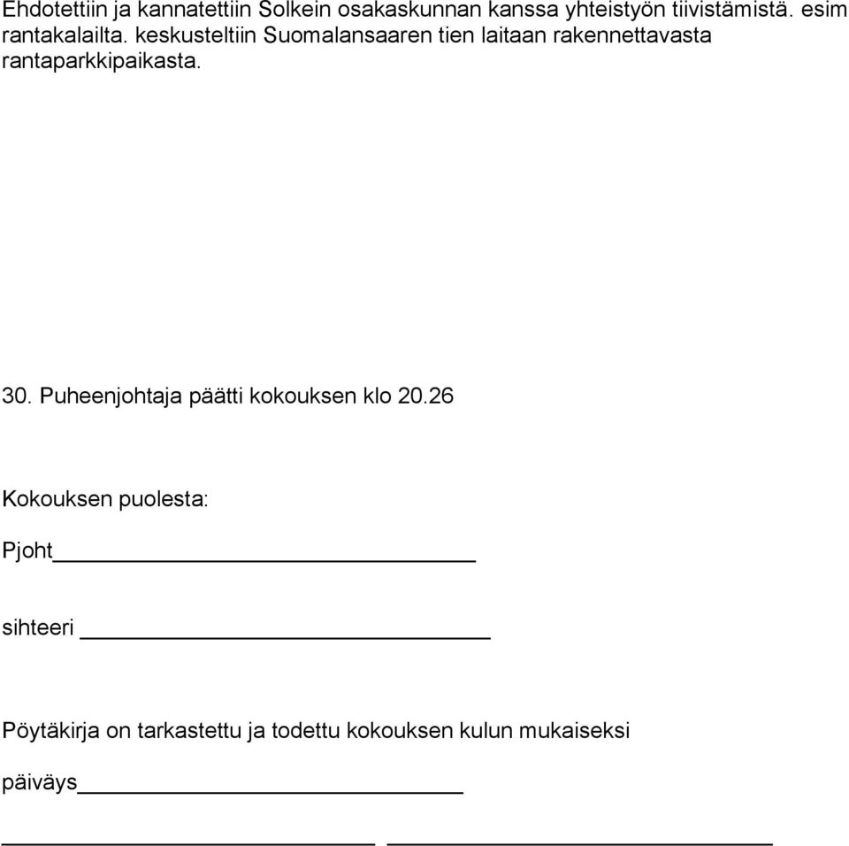 keskusteltiin Suomalansaaren tien laitaan rakennettavasta rantaparkkipaikasta. 30.