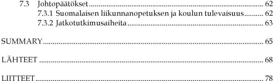 tulevaisuus... 62 7.3.