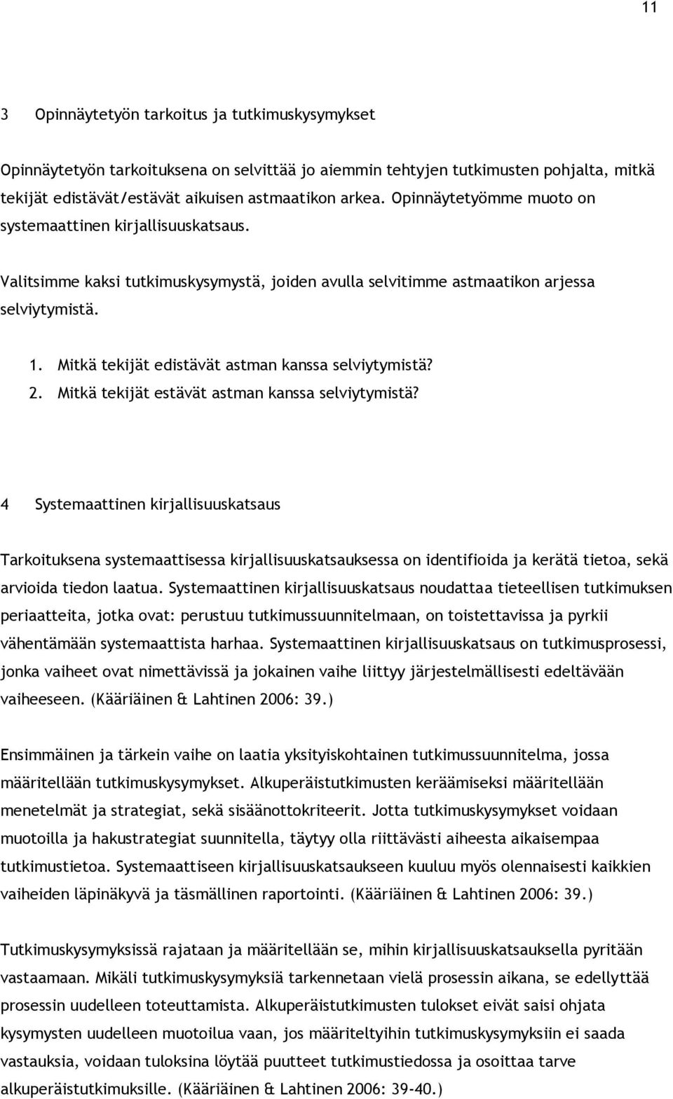 Mitkä tekijät edistävät astman kanssa selviytymistä? 2. Mitkä tekijät estävät astman kanssa selviytymistä?