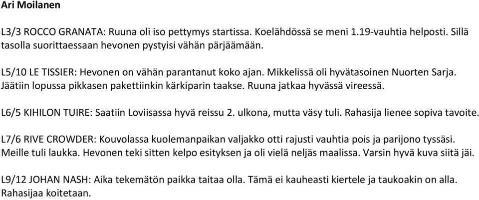 L6/5 KIHILON TUIRE: Saatiin Loviisassa hyvä reissu 2. ulkona, mutta väsy tuli. Rahasija lienee sopiva tavoite.