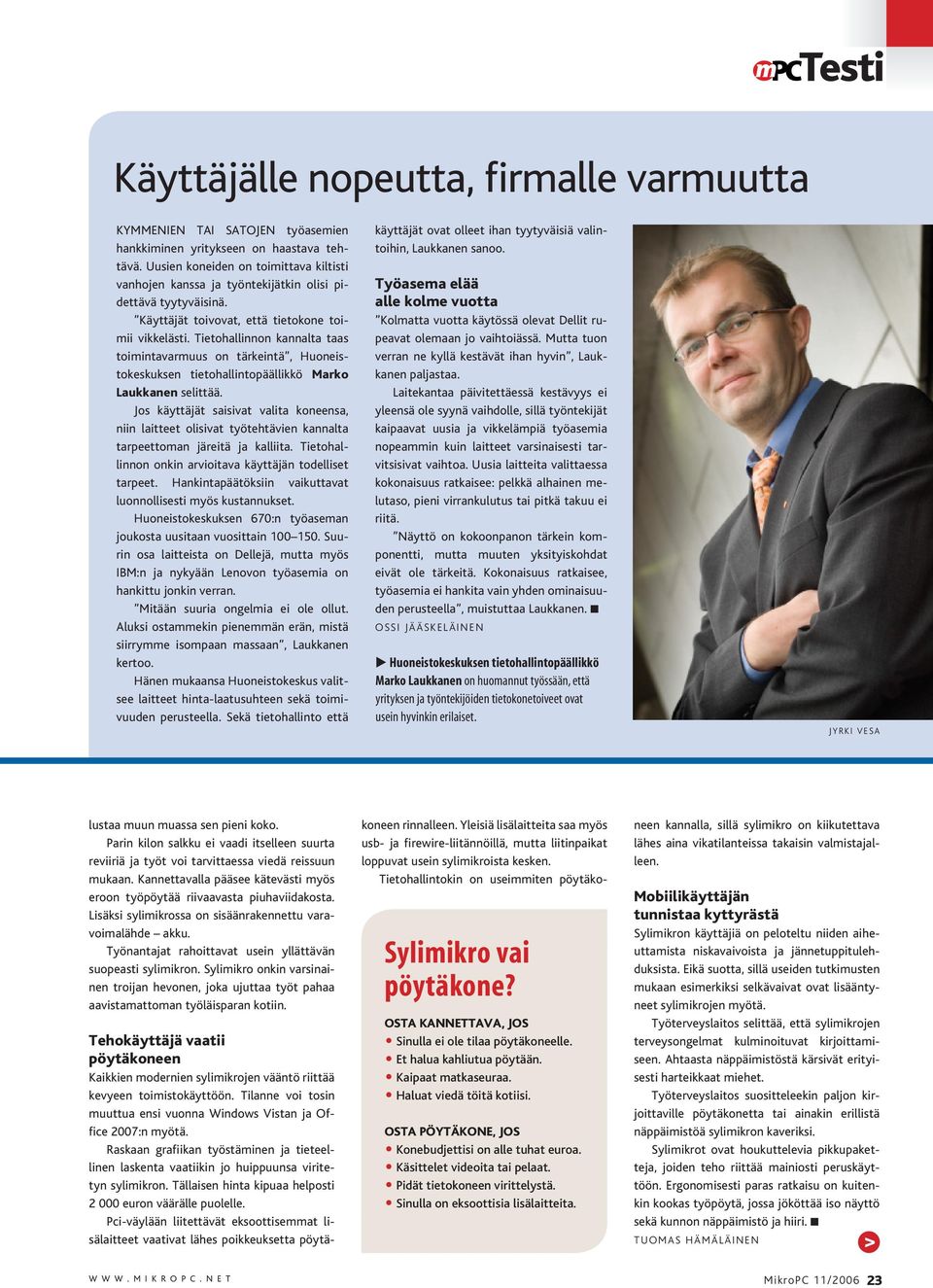 Tietohallinnon kannalta taas toimintavarmuus on tärkeintä, Huoneistokeskuksen tietohallintopäällikkö Marko Laukkanen selittää.