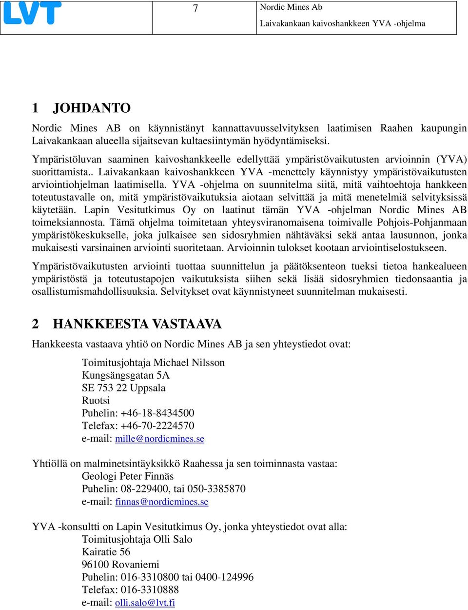 . Laivakankaan kaivoshankkeen YVA -menettely käynnistyy ympäristövaikutusten arviointiohjelman laatimisella.