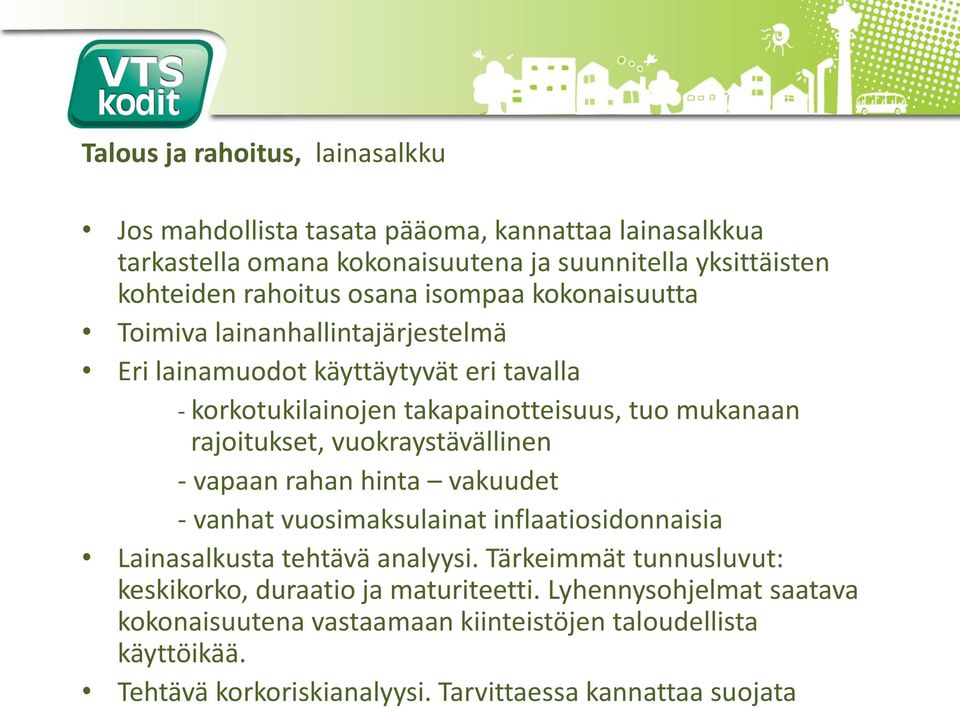 vuokraystävällinen - vapaan rahan hinta vakuudet - vanhat vuosimaksulainat inflaatiosidonnaisia Lainasalkusta tehtävä analyysi.