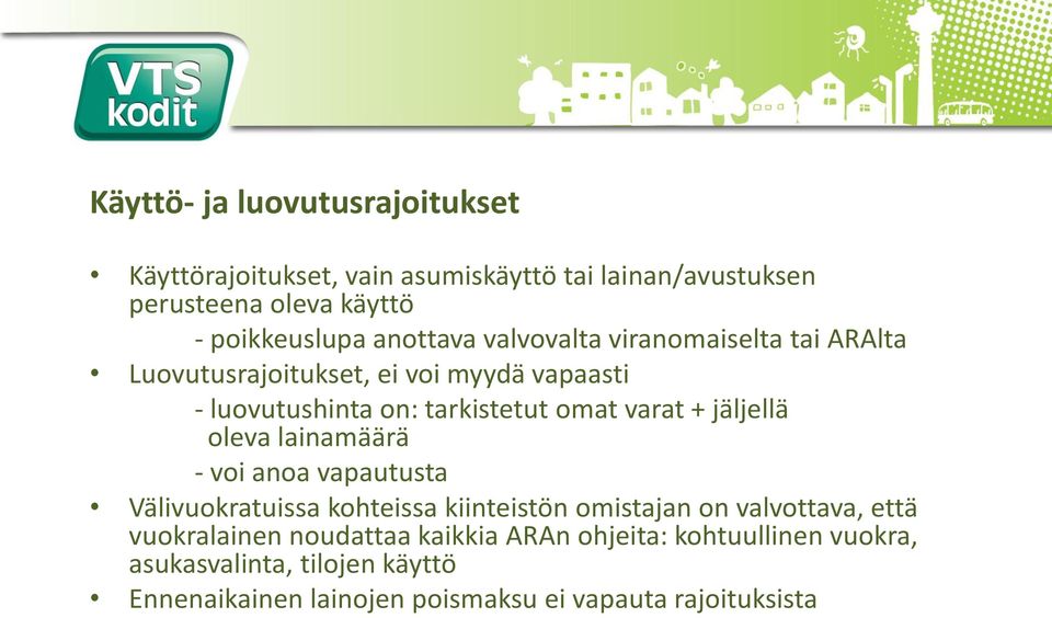 jäljellä oleva lainamäärä - voi anoa vapautusta Välivuokratuissa kohteissa kiinteistön omistajan on valvottava, että vuokralainen